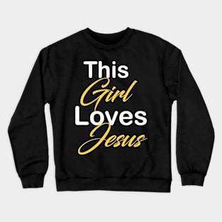 This girl loves Jesus Crewneck Sweatshirt